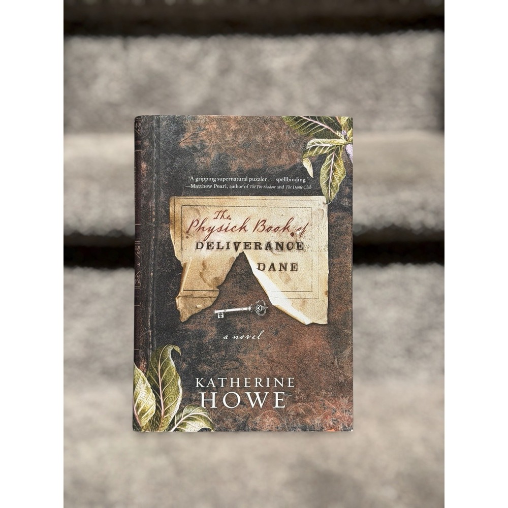 1st Edition The Physick Book of Deliverance Dane Katherine Howe Hardcover 2009